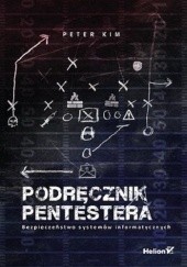 Okładka książki Podręcznik pentestera. Bezpieczeństwo systemów informatycznych Peter Kim