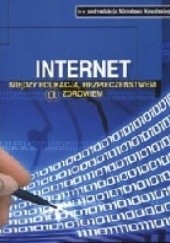 Okładka książki Internet. Między edukacją, bezpieczeństwem a zdrowiem Mirosław Kowalski