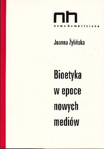 Okładka książki Bioetyka w epoce nowych mediów Joanna Żylińska