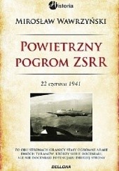 Okładka książki Powietrzny pogrom ZSRR. 22 czerwca 1941 Mirosław Wawrzyński