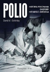 Okładka książki Polio. Historia pokonania choroby Heinego-Medina David M. Oshinsky