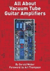 Okładka książki All About Vacuum Tube Guitar Amplifiers Gerald Weber