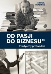 Okładka książki Od pasji do biznesu Andrzej Burzyński