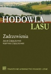 Okładka książki Hodowla lasu TOM 4 Część 2: Zadrzewienia Jacek Zajączkowski, Kazimierz Zajączkowski