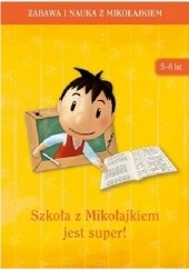 Okładka książki Szkoła z Mikołajkiem jest super (5-6 lat) praca zbiorowa