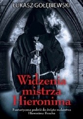 Okładka książki Widzenia mistrza Hieronima Łukasz Gołębiewski