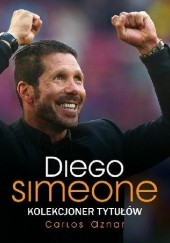 Diego Simeone. Kolekcjoner tytułów