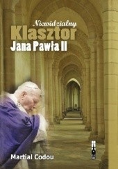 Okładka książki Niewidzialny Klasztor Jana Pawła II 
