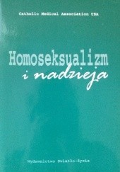 Okładka książki Homoseksualizm i nadzieja. Oświadczenie Katolickiego Stowarzyszenia Lekarzy USA praca zbiorowa