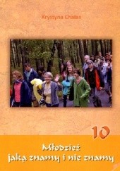 Okładka książki Młodzież jaką znamy i nie znamy 10 Krystyna Chałas