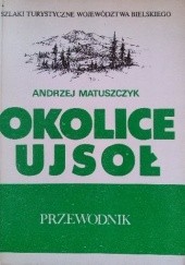 Okładka książki Okolice Ujsoł. Przewodnik Andrzej Matuszczyk