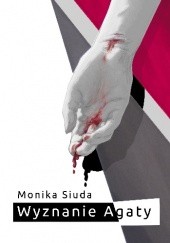Okładka książki Wyznanie Agaty Monika Siuda