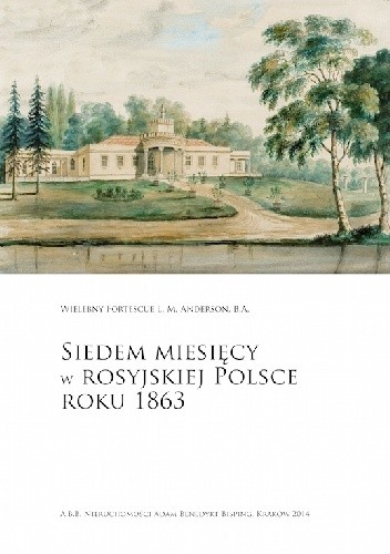 Siedem miesiecy w rosyjskiej Polsce roku 1863