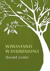 Okładka książki Wzrastanie w dojrzałości Daniel Juster