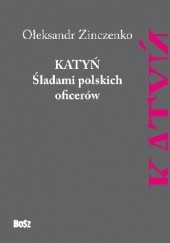 Okładka książki Katyń. Śladami polskich oficerów Ołeksandr Zinczenko