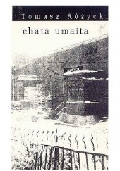 Okładka książki Chata umaita Tomasz Różycki