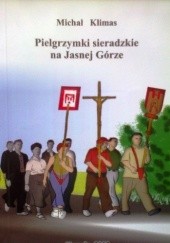 Okładka książki Pielgrzymki sieradzkie na Jasnej Górze Michał Klimas