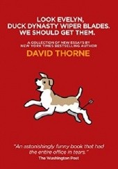 Okładka książki Look Evelyn, Duck Dynasty Wiper Blades. We Should Get Them - A Collection of New Essays David Thorne