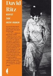 Okładka książki Respect. Życie Arethy Franklin David Ritz