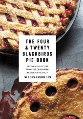 Okładka książki The Four & Twenty Blackbirds Pie Book Melissa Elsen