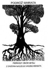Okładka książki Podróż Wariata. Pierwszy zbiór myśli z drzewa naszego Wszechświata. Rafael Noun