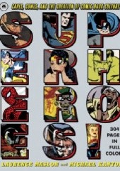 Okładka książki Superheroes!. Capes, Cowls, and the Creation of Comic Book Culture Michael Kantor, Laurence Maslon