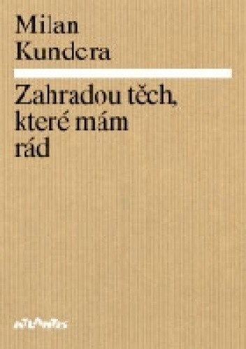 Okładka książki Zahradou těch, které mám rád Milan Kundera