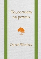 Okładka książki To, co wiem na pewno Oprah Winfrey