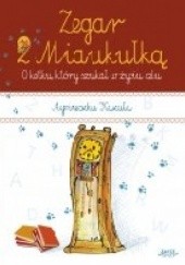 Okładka książki Zegar z Miaukułką. O kotku, który szukał w życiu celu Agnieszka Kazała