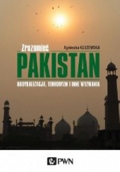 Okładka książki Zrozumieć Pakistan Agnieszka Kuszewska