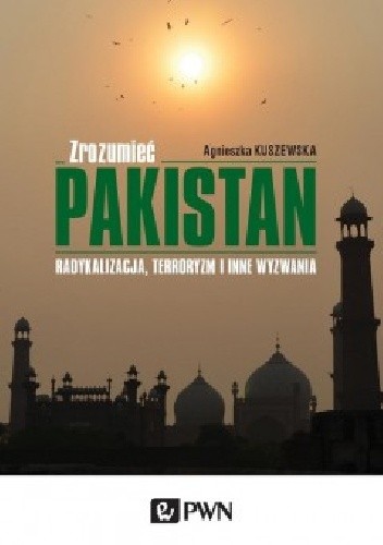 Okładka książki Zrozumieć Pakistan Agnieszka Kuszewska