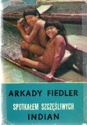Okładka książki Spotkałem szczęśliwych indian Arkady Fiedler