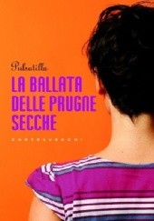 Okładka książki La ballata delle prugne secche Pulsatilla