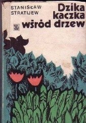 Okładka książki Dzika kaczka wśród drzew Stanisław Stratijew
