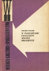 Okładka książki W poszukiwaniu początków wierzeń religijnych Stanisław Kozyr-Kowalski