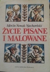 Okładka książki Życie pisane i malowane Měrćin Nowak-Njechorński