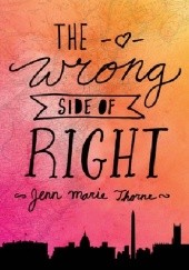 Okładka książki The Wrong Side of Right Jenn Marie Thorne