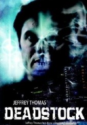 Okładka książki Deadstock Jeffrey Thomas