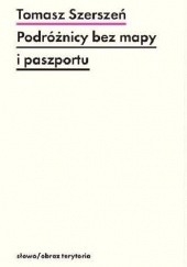 Okładka książki Podróżnicy bez mapy i paszportu. Michel Leiris i „Documents” Tomasz Szerszeń