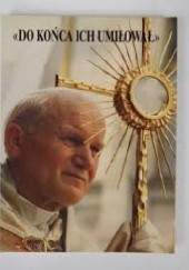 Okładka książki Do końca ich umiłował Jan Paweł II (papież)