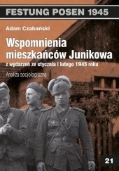 Okładka książki Wspomnienia mieszkańców Junikowa z wydarzeń ze stycznia i lutego 1945 roku. Analiza socjologiczna. Adam Czabański