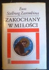 Okładka książki Zakochany w Miłości Ewa Szelburg-Zarembina
