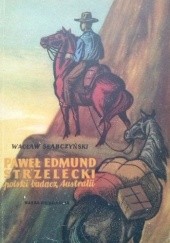 Okładka książki Paweł Edmund Strzelecki. Polski badacz Australii Wacław Słabczyński
