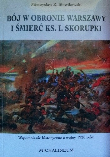Okładka książki Bój w obronie Warszawy i śmierć ks. I. Skorupki. Wspomnienie historyczne z wojny 1920 roku
