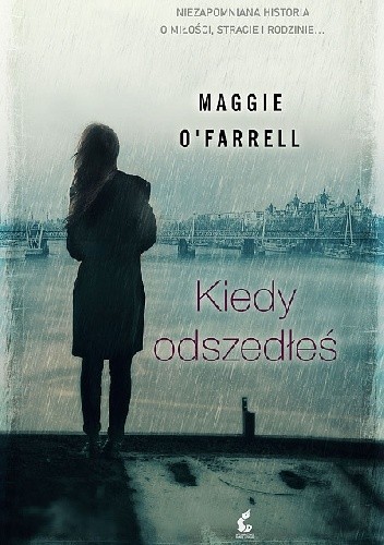 Okładka książki Kiedy odszedłeś Maggie O'Farrell