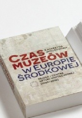Okładka książki Czas muzeów w Europie Środkowej Katarzyna Jagodzińska