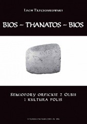 Bios – thanatos – bios. Semiofory orfickie z Olbii i kultura polis