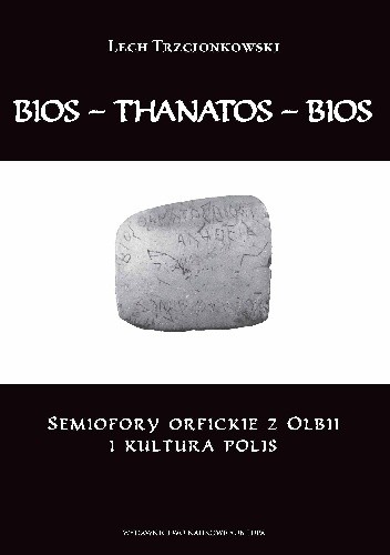 Bios – thanatos – bios. Semiofory orfickie z Olbii i kultura polis