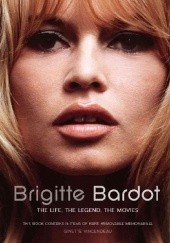 Okładka książki Brigitte Bardot: The Life, the Legend, the Movies 