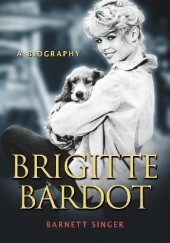Okładka książki Brigitte Bardot: A Biography Barnett Singer